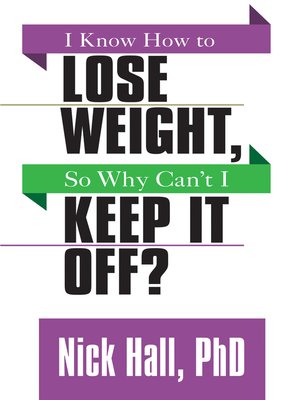 cover image of I Know How to Lose Weight so Why Can't I Keep It Off?